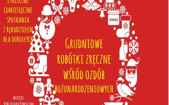 Grudniowe robótki zręczne wśród ozdób bożonarodzeniowych /4 grudnia br./